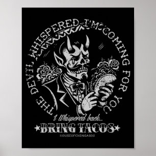 The Devil Whispered Im Coming For You I Whispered Poster