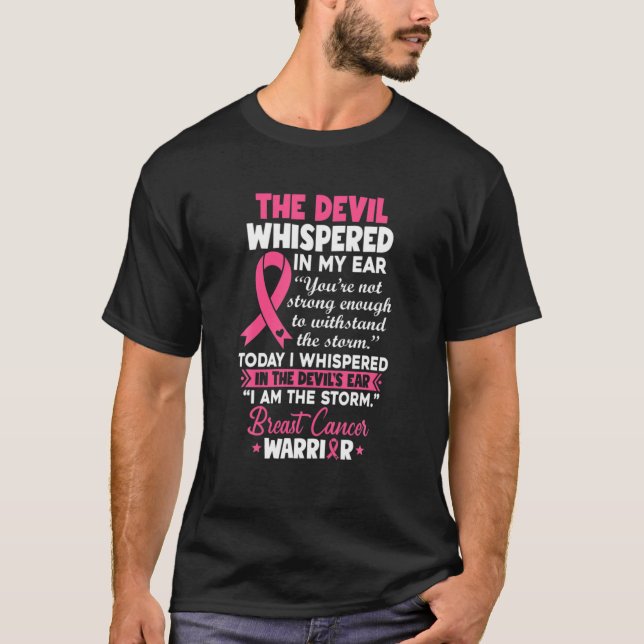 The Devil Whispered In My Ear Breast Cancer Warrio T-Shirt (Front)