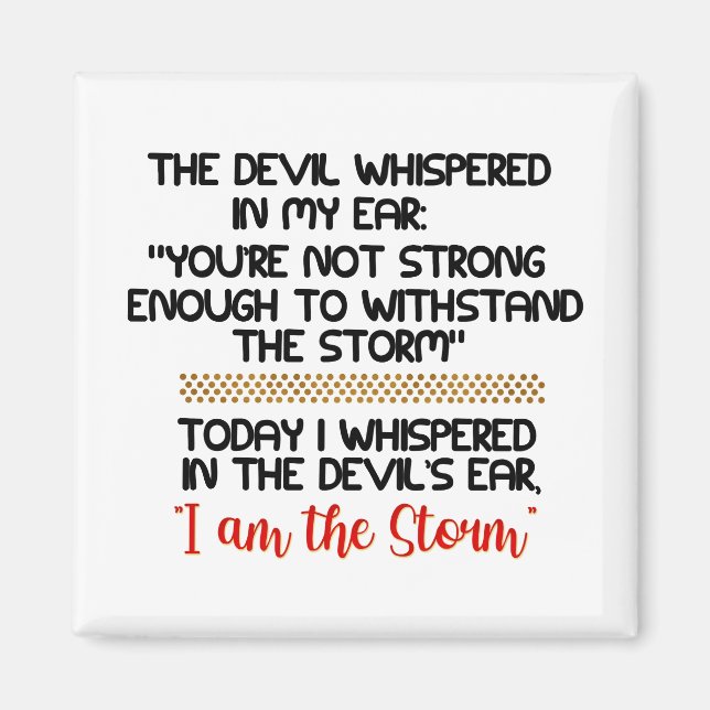 The Devil whispered in my ear Life Inspirational   Magnet (Front)