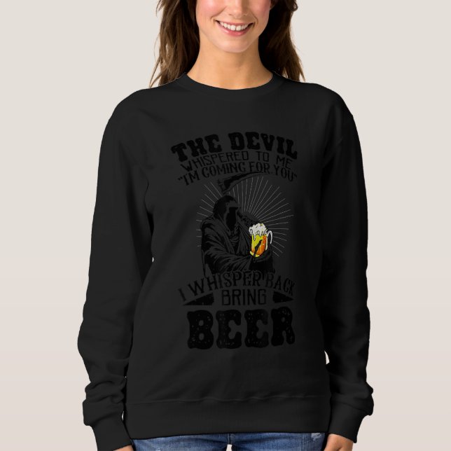 The Devil Whispered To Me I Whisper Back Bring Bee Sweatshirt (Front)