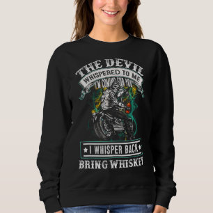 The Devil Whispered To Me I'm Coming For You Brin Sweatshirt