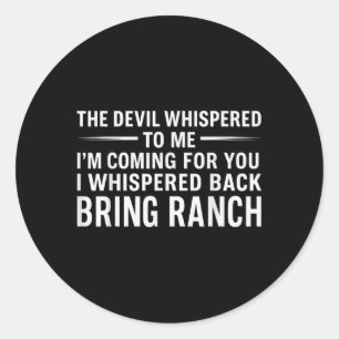 The Devil Whispered To Me Im Coming For You I Whis Classic Round Sticker