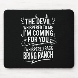 The Devil Whispered To Me Im Coming For You I Whis Mouse Pad