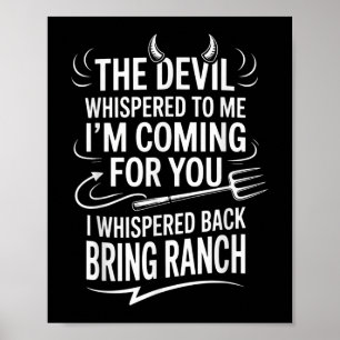 The Devil Whispered To Me Im Coming For You I Whis Poster