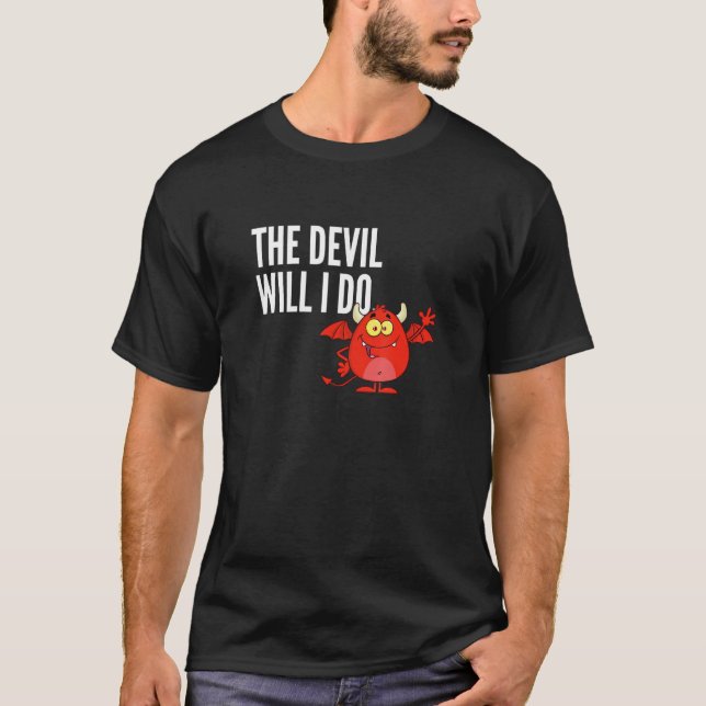 The devil will I do  German sayings T-Shirt (Front)