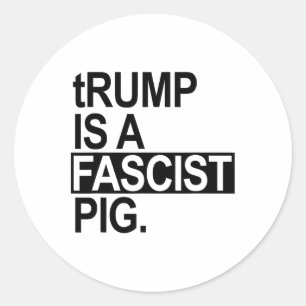 The Diaper King Trump Is A Fascist Pig (black) Classic Round Sticker