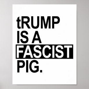 The Diaper King Trump Is A Fascist Pig (black) Poster