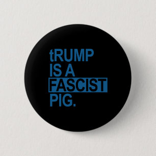 The Diaper King Trump Is A Fascist Pig (steel Blue 6 Cm Round Badge