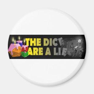 The Dice Are A Lie Magnet