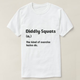 The Diddly-Squat Exercise T-Shirt