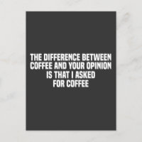 The Difference Between Coffee and Your Opinion 