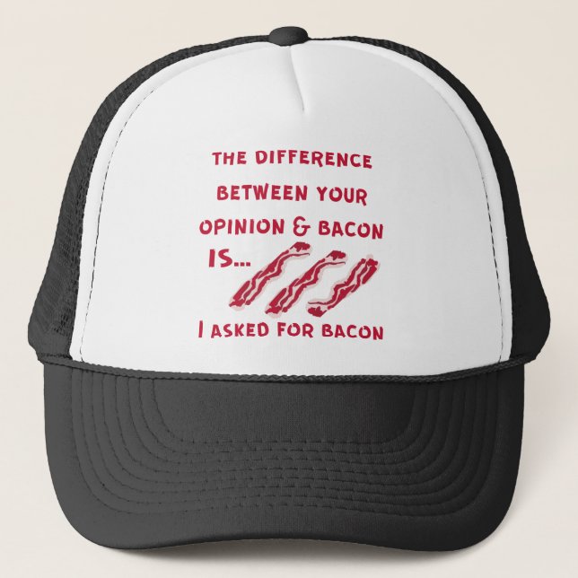 The Difference Between Your Opinion & Bacon I Aske Trucker Hat (Front)