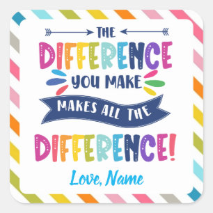 The Difference You Make Makes  bright and colourfu Square Sticker