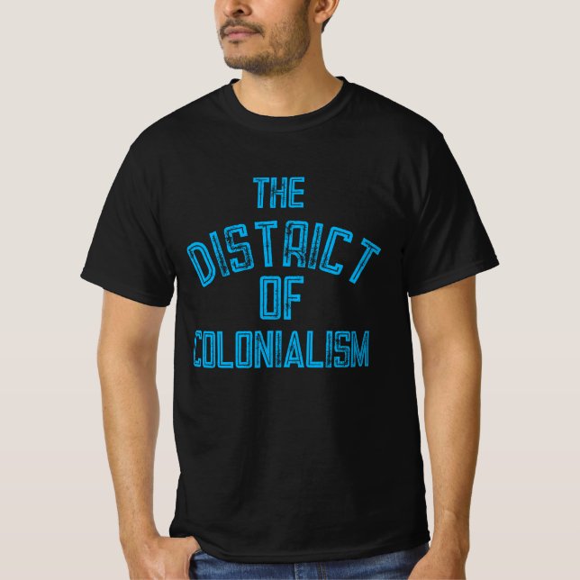 The District of Colonialism T-Shirt (Front)