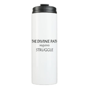 The Divine Path Requires Struggle Thermal Tumbler