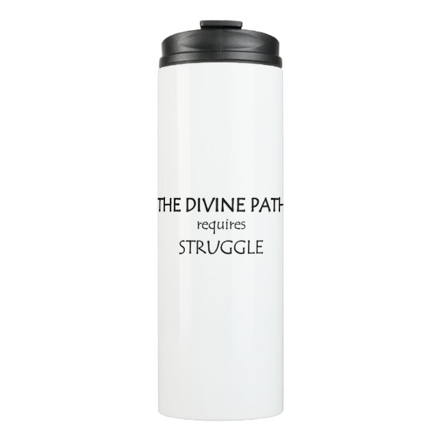 The Divine Path Requires Struggle Thermal Tumbler (Front)