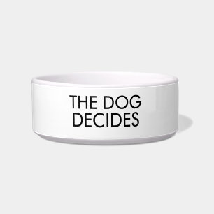 The Dog Decides Dog Bowl