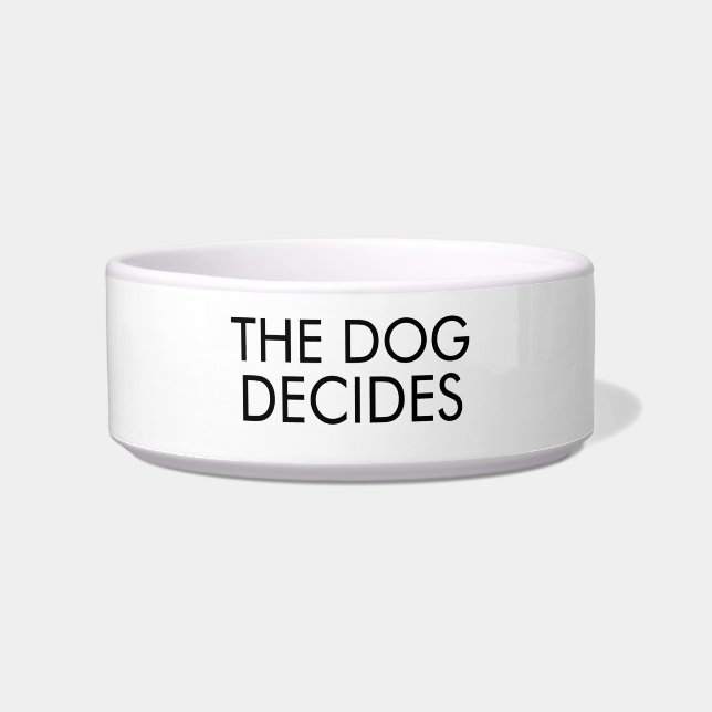 The Dog Decides Dog Bowl (Front)