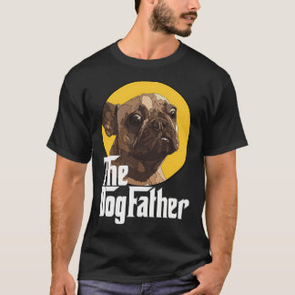 The Dog Father Frenchie Dad T-Shirt