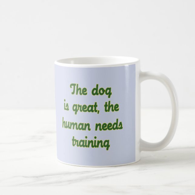 The Dog Is Great Coffee Mug (Right)