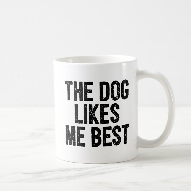 The Dog Likes Me Best. Coffee Mug (Right)