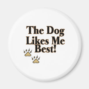 The Dog Likes Me Best Magnet