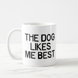 The Dog Likes Me Coffee Mug