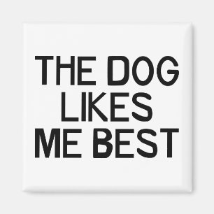 The Dog Likes Me Magnet