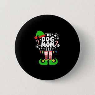 The Dog Mom Elf Xmas Funny Dogs lover Christmas Do 6 Cm Round Badge