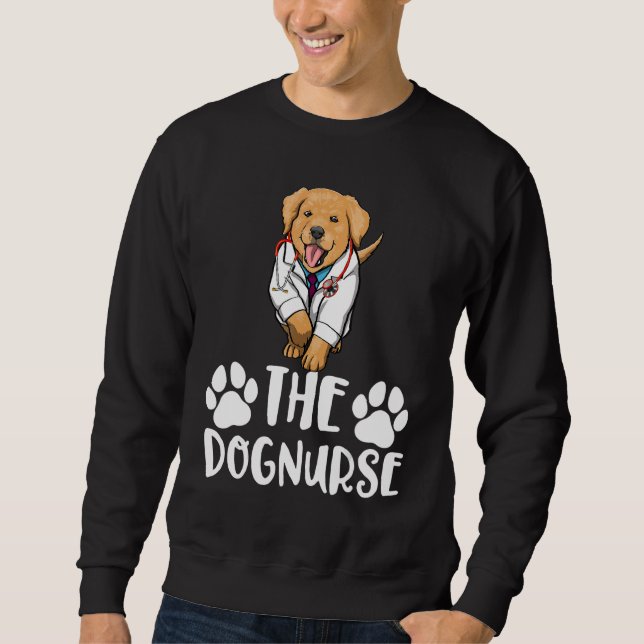 The Dog Nurse Labrador  Women Love Doggy Doctor 1 Sweatshirt (Front)