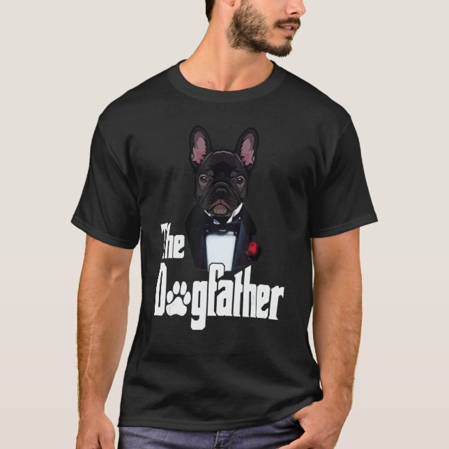 The Dogfather French Bulldog Dad Frenchie dog T-Shirt (Front)