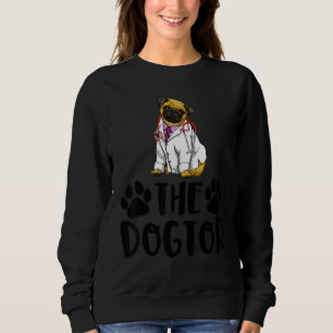 The Dogtor Cute Pug  Women Love Doggy Doctor 1 Sweatshirt