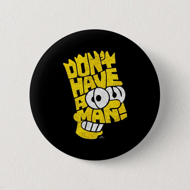 The Don't Have A Cow Man  6 Cm Round Badge (Front)