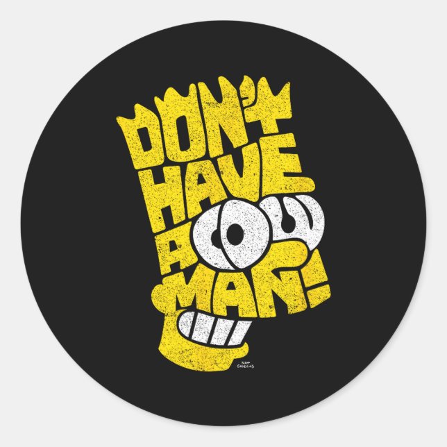 The Don't Have A Cow Man  Classic Round Sticker (Front)