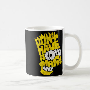 The Don't Have A Cow Man Coffee Mug
