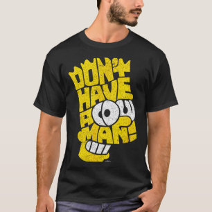 The Don't Have A Cow Man T-Shirt