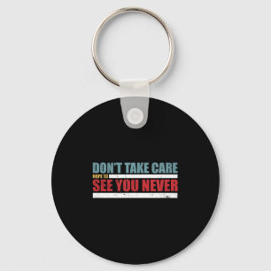 The Don't Take Care Challenge Quote (distressed Co Key Ring