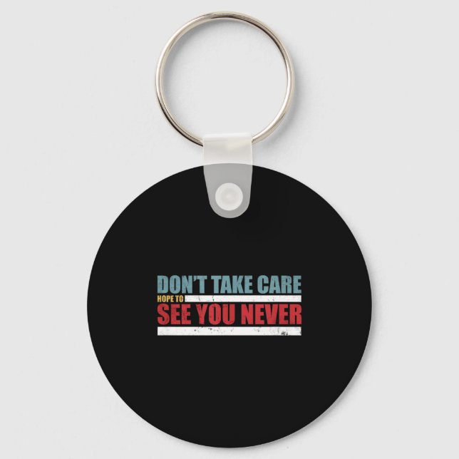 The Don't Take Care Challenge Quote (distressed Co Key Ring (Front)
