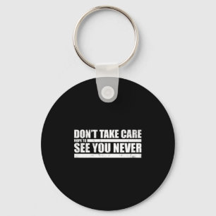 The Don't Take Care Challenge Quote (distressed Co Key Ring