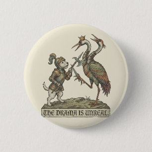 The Drama Is Unreal Mediaeval Knight Dog Crane Her 6 Cm Round Badge