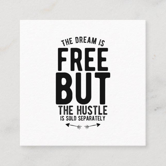 the dream is free but the hustle is sold separate square business card (Front)
