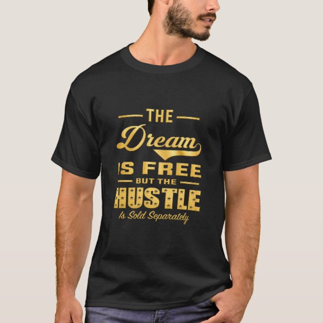 The Dream Is Free Premium Hustle Tee (Front)