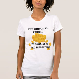 THE DREAM IS FREE...WOMEN'S T-SHIRT