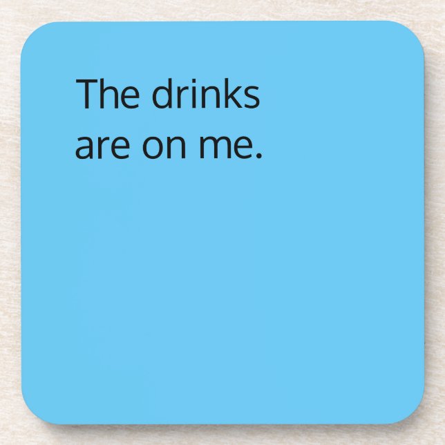 The drinks are on me, funny  coaster (Front)