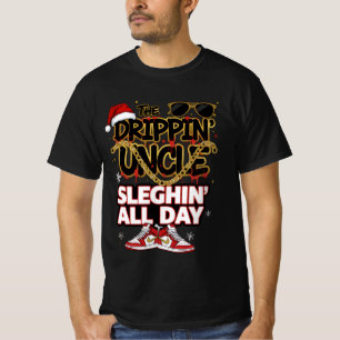 The Drippin’ Uncle – Sleighin’ All Day Urban Chr T-Shirt
