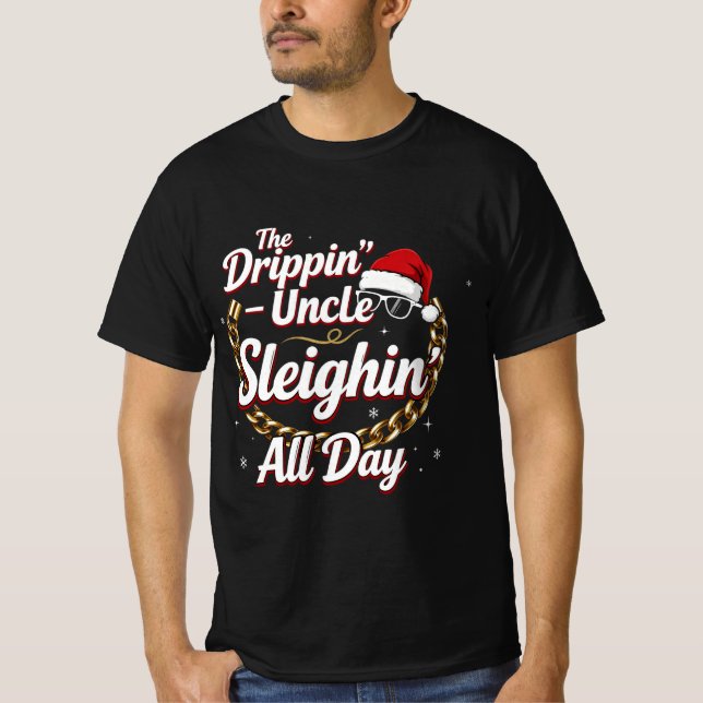 The Drippin’ Uncle – Sleighin’ All Day | Urban Chr T-Shirt (Front)