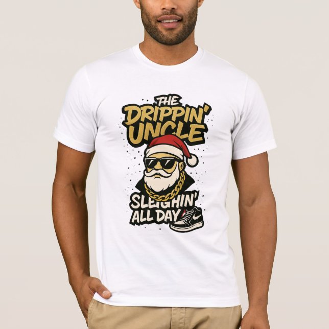 The Drippin’ Uncle – Sleighin’ All Day | Urban Chr T-Shirt (Front)