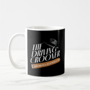 The Driving Crooner I Think You Should Leave Coffee Mug