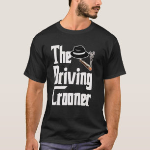 The Driving Crooner I Think You Should Leave T Shi T-Shirt