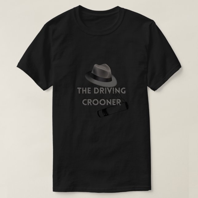 The Driving Crooner T-Shirt (Design Front)
